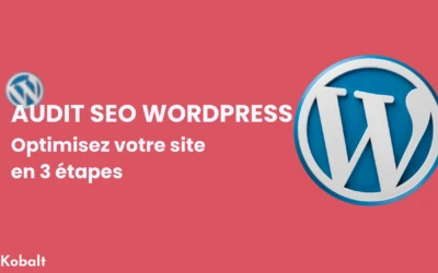 Audit SEO WordPress : Optimisez votre site en 3 étapes