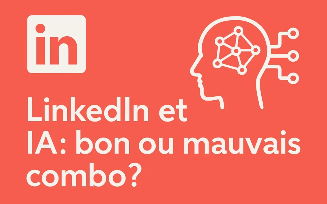 LinkedIn et IA : bon ou mauvais combo ?