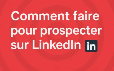 Comment faire pour prospecter sur linkedin ?