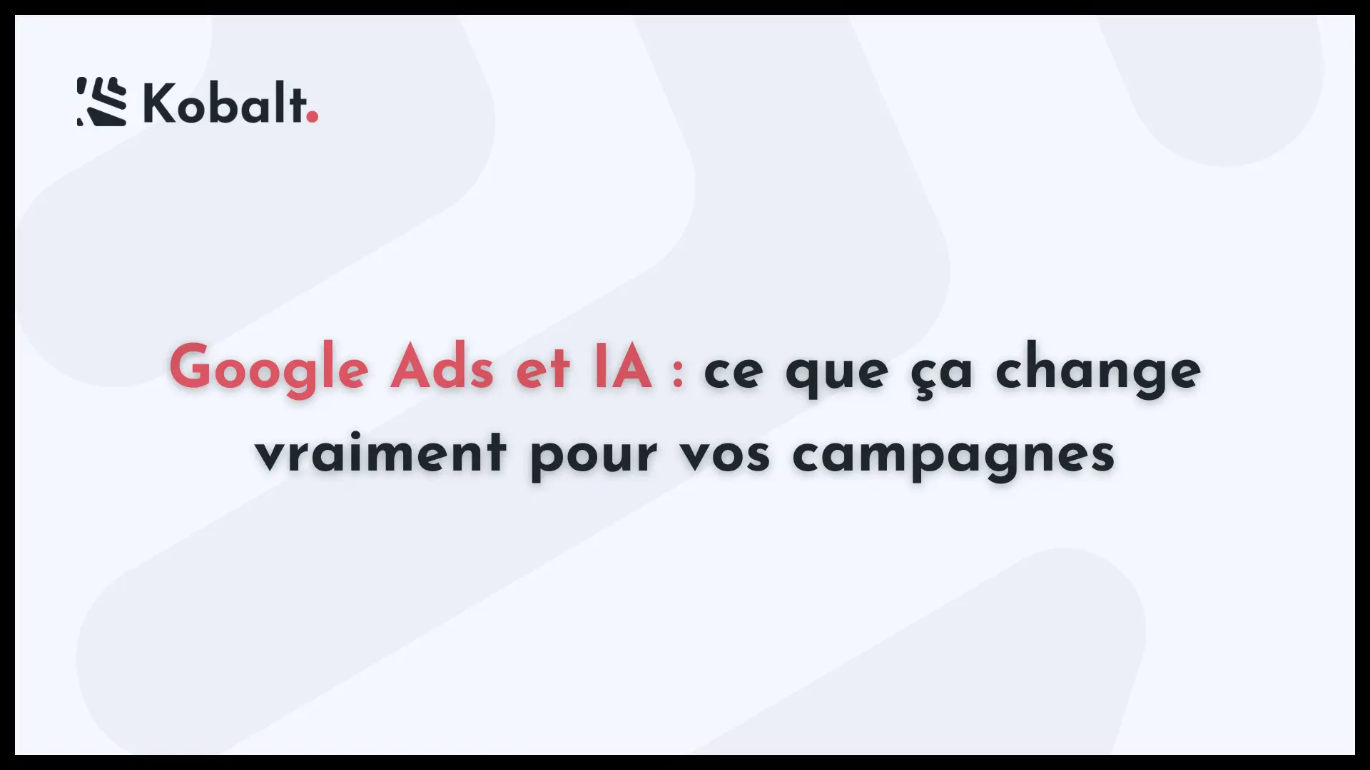 Google Ads et IA : ce que ça change vraiment pour vos campagnes