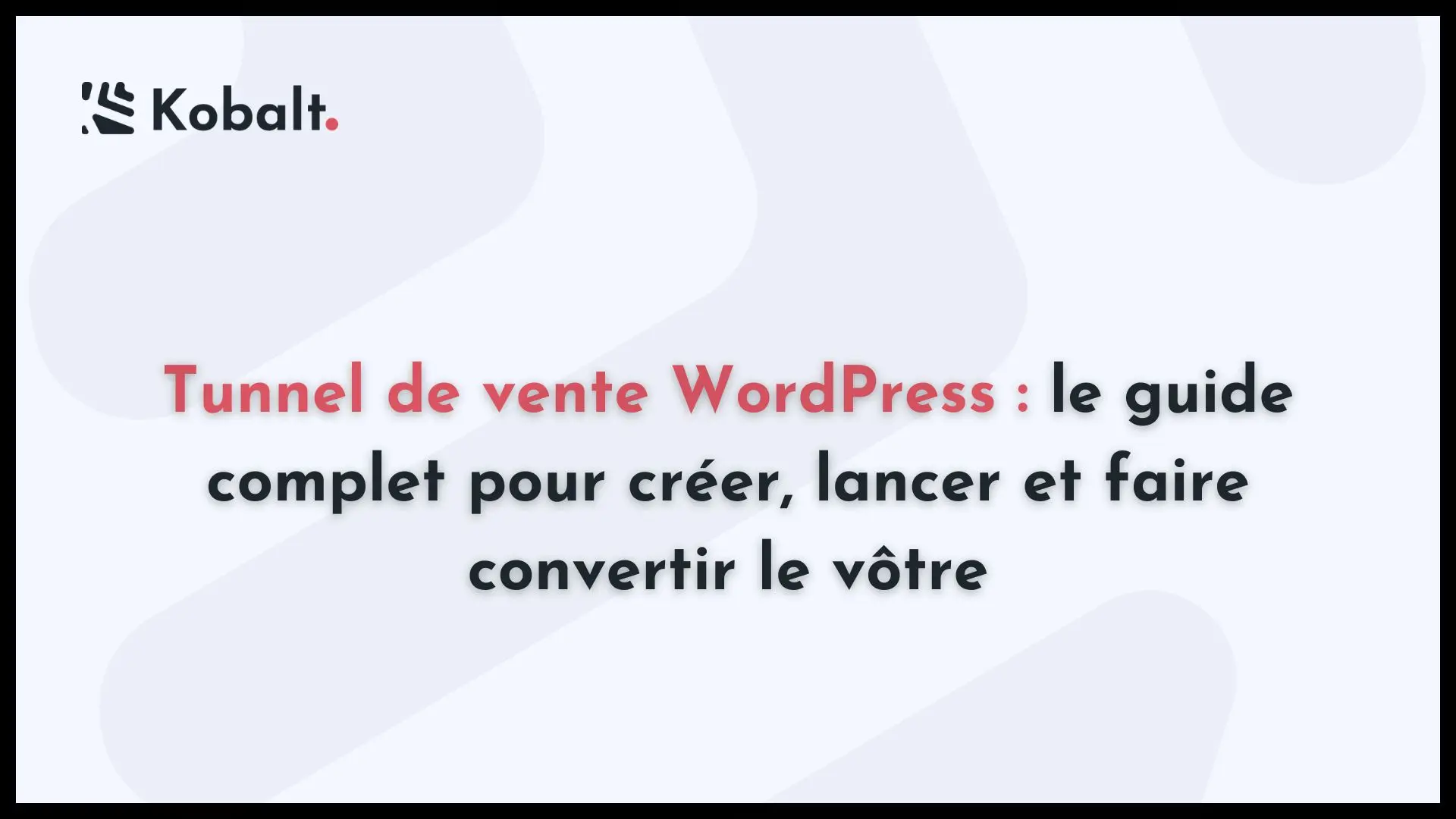 Tunnel de vente WordPress : le guide complet pour créer, lancer et faire convertir le vôtre